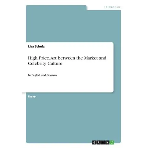 High Price. Art between the Market and Celebrity Culture: In English and German