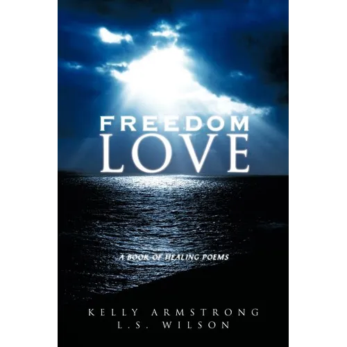 Freedom Love: A Book of Healing Poems