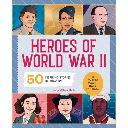 Heroes of World War II: A World War II Book for Kids: 50 Inspiring Stories of Bravery - Paperback