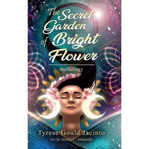 The Secret Garden of Bright Flower; Anthology: Blossoms of the Spirit