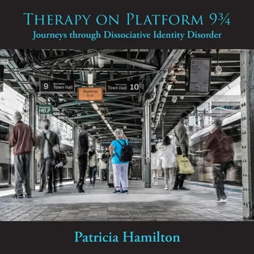 Therapy on Platform 93/4: Journeys through Dissociative Identity Disorder
