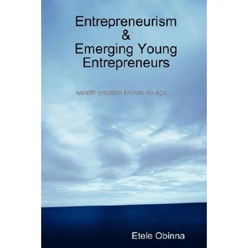 Entrepreneurism & Emerging Young Entrepreneurs wealth creation knows no age