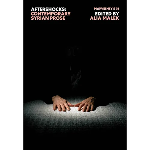 McSweeney's Issue 76 (McSweeney's Quarterly Concern): Aftershocks (Syrian Fiction)