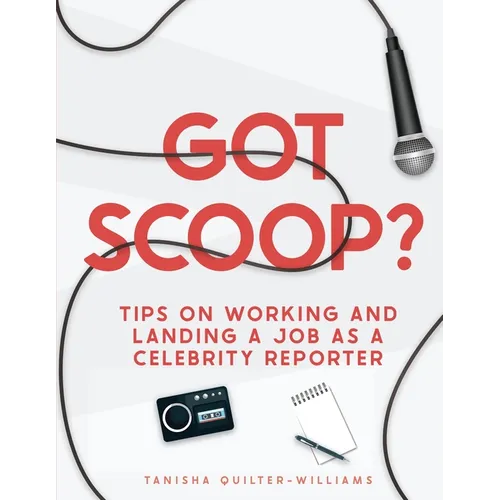 Got Scoop?: Tips on Working and Landing a Job as a Celebrity Reporter