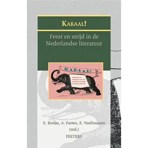 Kabaal!: Feest En Strijd in de Nederlandse Literatuur