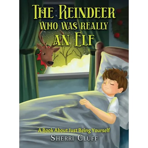 The Reindeer who was really an Elf: A book about just being yourself