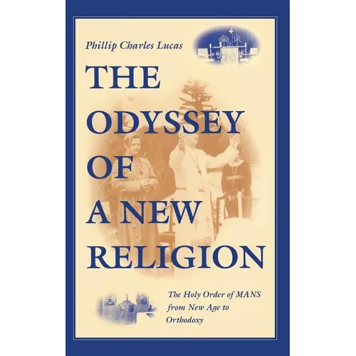 Odyssey of a New Religion: The Holy Order of Mans from New Age to Orthodoxy - Hardcover