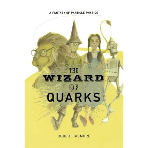 The Wizard of Quarks: A Fantasy of Particle Physics