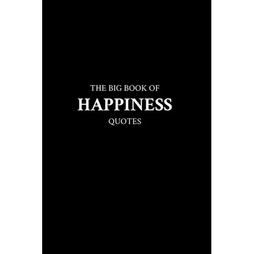 The Big Book of Happiness Quotes