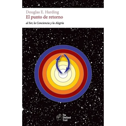 El punto de retorno: al Ser, la Conciencia y la Felicidad
