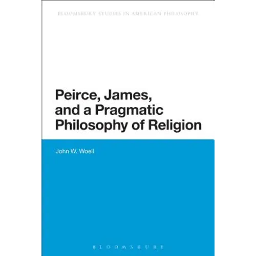 Peirce, James, and a Pragmatic Philosophy of Religion