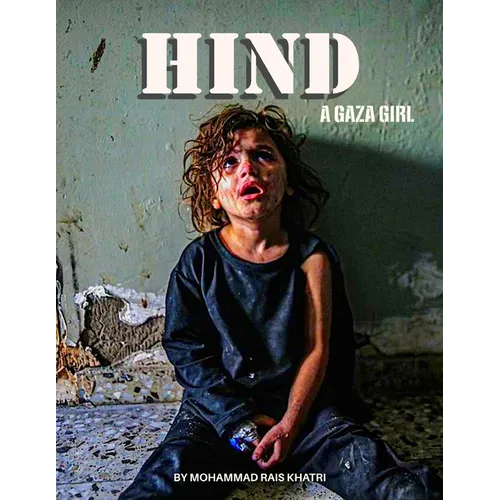 Hind - A Gaza Girl: A story of innocence amid genocide