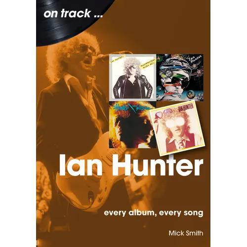 Ian Hunter: Every Album, Every Song