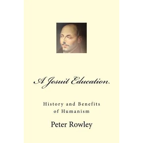 A Jesuit Education: History and Benefits of Humanism