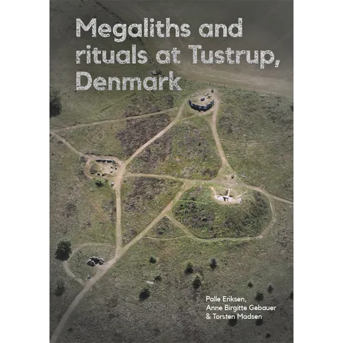 Megaliths and Rituals at Tustrup, Denmark