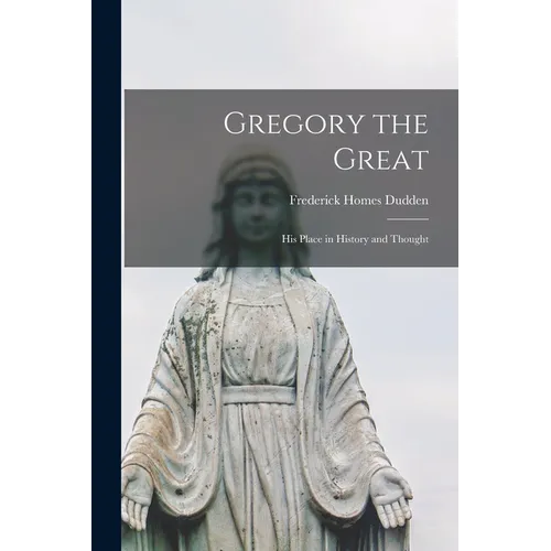 Gregory the Great: His Place in History and Thought