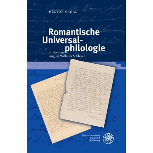 Romantische Universalphilologie: Studien Zu August Wilhelm Schlegel