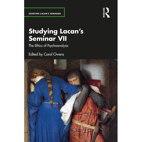 Studying Lacan's Seminar VII: The Ethics of Psychoanalysis