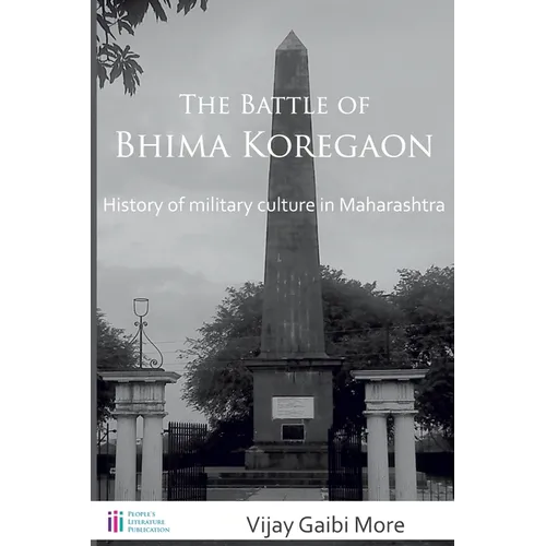 The Battle of Bhima Koregaon: History of military culture in Maharashtra