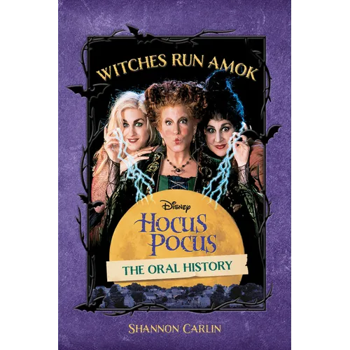 Witches Run Amok: The Oral History of Disney's Hocus Pocus