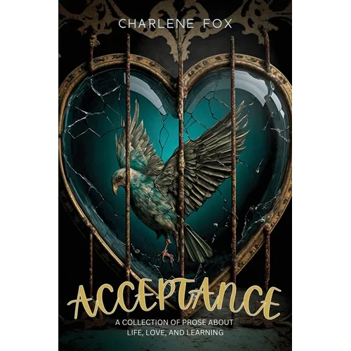 Acceptance: a collection of prose about life, love, and learning