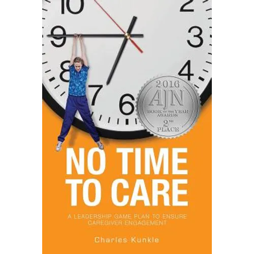 No Time to Care: A Leadership Game Plan to Ensure Caregiver Engagement