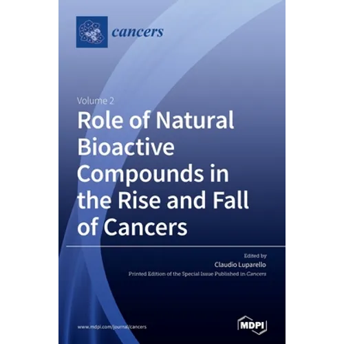 Role of Natural Bioactive Compounds in the Rise and Fall of Cancers: Volume 2