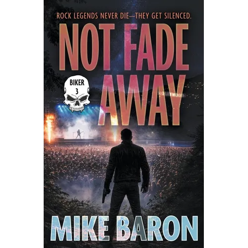 Not Fade Away: A Noir Mystery
