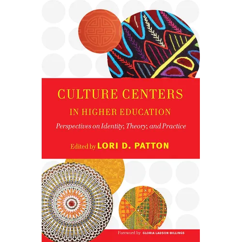 Culture Centers in Higher Education: Perspectives on Identity, Theory, and Practice