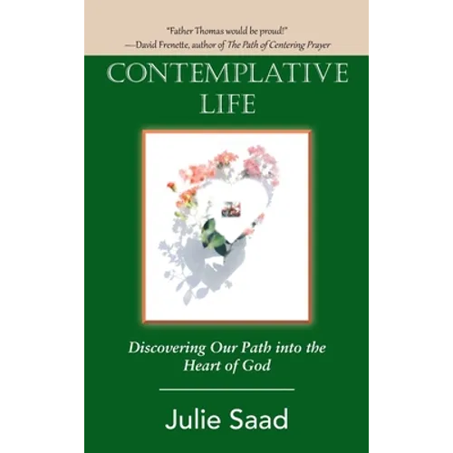 Contemplative Life: Discovering Our Path into the Heart of God