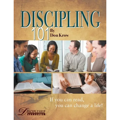 Discipling 101 Study Guide: If You Can Read, You Can Change a Life!