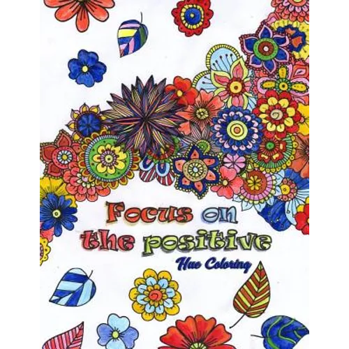Focus on the Positive: Good Vibes Positive Quotes and Motivational Sayings Coloring Book for Adults