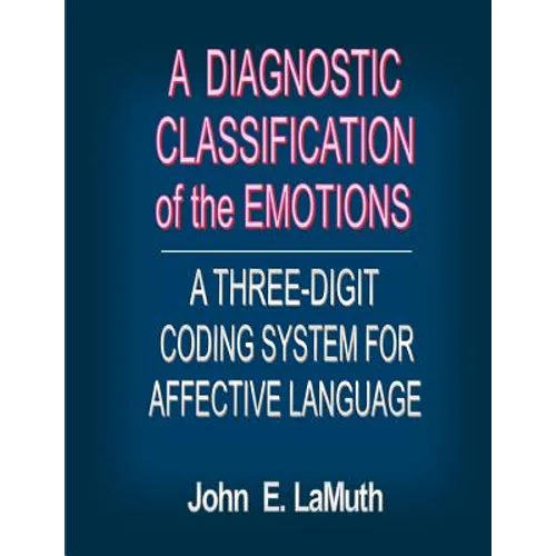 A Diagnostic Classification of the Emotions: A Three-Digit Coding System for Affective Language