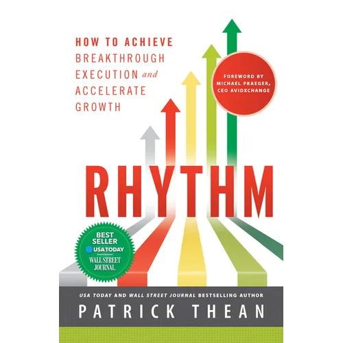 Rhythm: How to Achieve Breakthrough Execution and Accelerate Growth