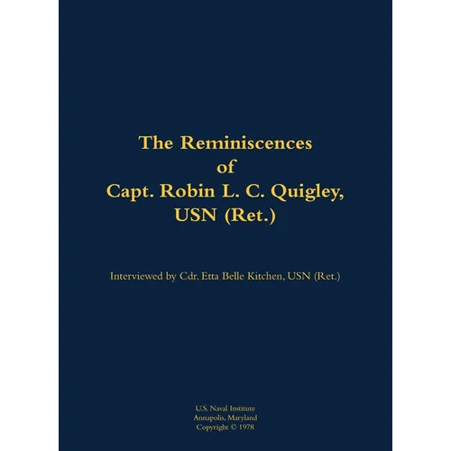 The Reminiscences of Capt. Robin L. C. Quigley, USN (Ret.): 1929-