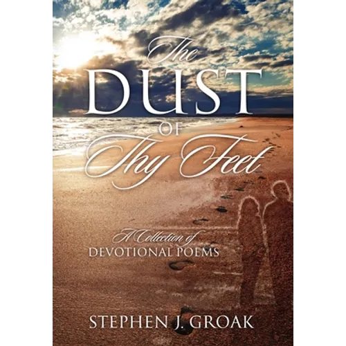 The Dust of Thy Feet: A Collection of Devotional Poems