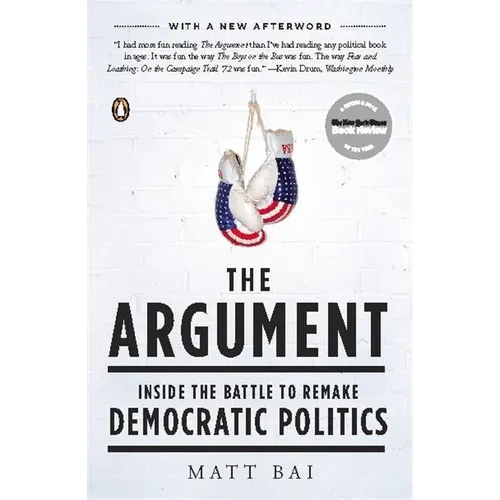 The Argument: Inside the Battle to Remake Democratic Politics