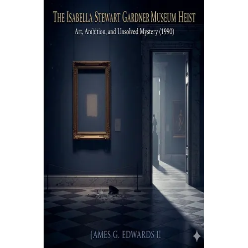 The Isabella Stewart Gardner Museum Heist: Art, Ambition, and Unsolved Mystery (1990)