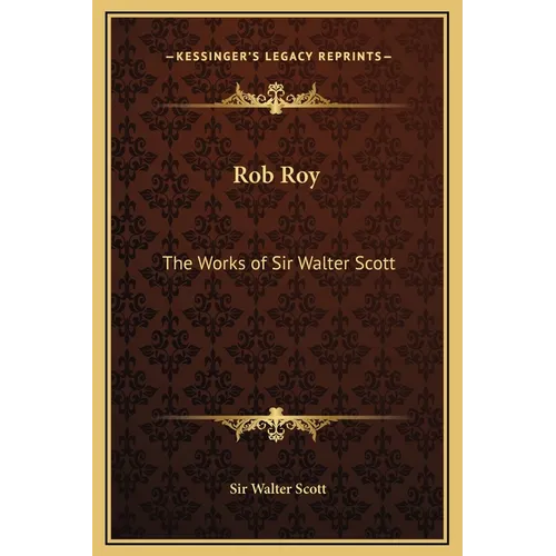 Rob Roy: The Works of Sir Walter Scott