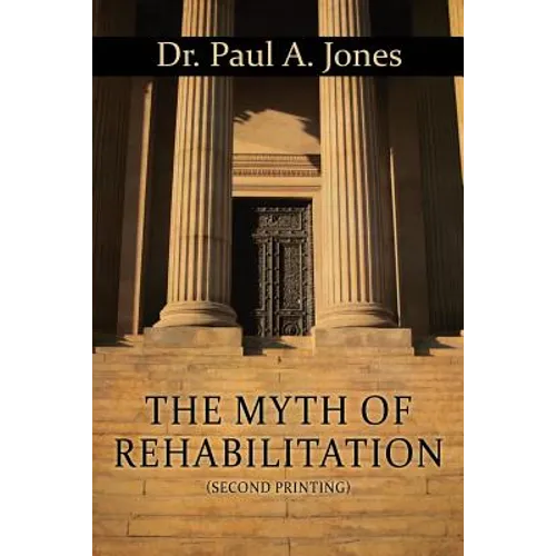 The Myth of Rehabilitation (Second Printing)