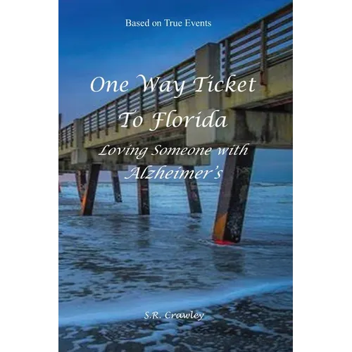 One Way Ticket to Florida: Loving Someone with Alzheimer's