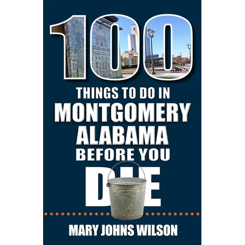 100 Things to Do in Montgomery, Alabama, Before You Die