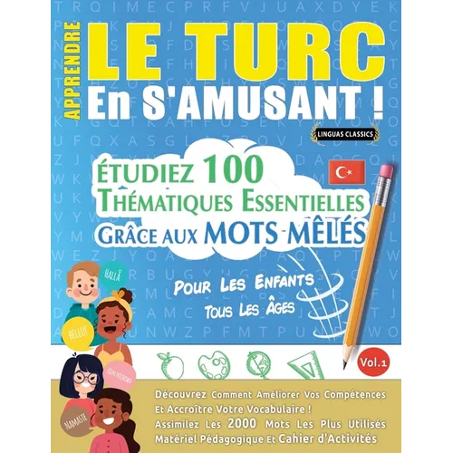 Apprendre Le Turc En s'Amusant - Pour Les Enfants: Tous Les Âges - Étudiez 100 Thématiques Essentielles Grâce Aux Mots Mêlés - Vol.1