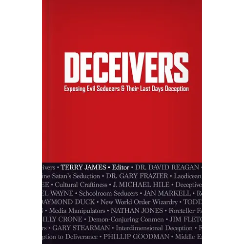 Deceivers: Exposing Evil Seducers & Their Last Days Deception