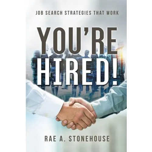 You're Hired! Job Search Strategies That Work