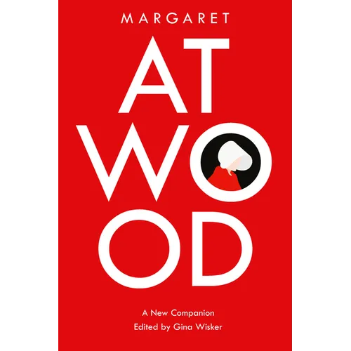 Margaret Atwood: A New Companion