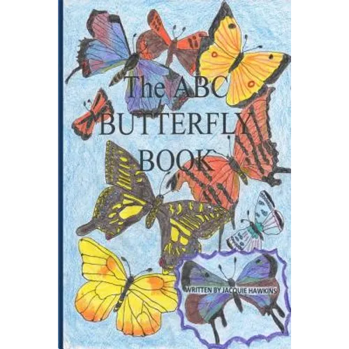 The A-B-C Butterfly Book: Part of the A-B-C Science Series: A children's butterfly identification book in rhyme.