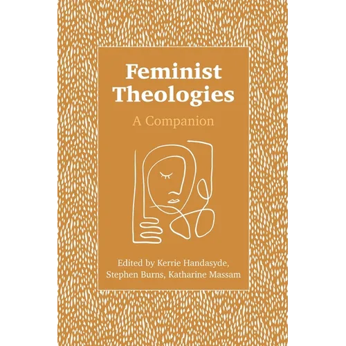 Feminist Theologies: A Companion