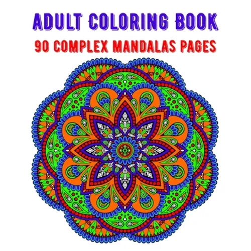 Adult Coloring Book 90 Complex Mandalas Pages: mandala coloring book for all: 90 mindful patterns and mandalas coloring book: Stress relieving and rel