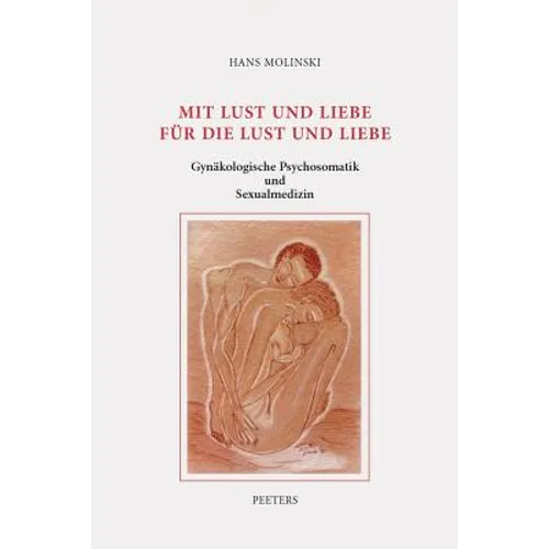 Mit Lust Und Liebe Fur Die Lust Und Liebe: Gynakologische Psychosomatik Und Sexualmedizin. Ausgewahlte Beitrage